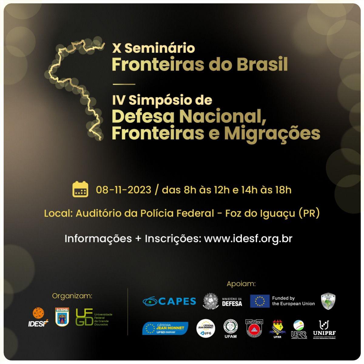 X Seminário Fronteiras do Brasil – Segurança e desenvolvimento nas fronteiras  IV Simpósio de Defesa nacional, fronteiras e migrações 8 de novembro de 2023